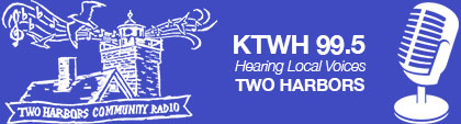 KTWH 99.5 - Hearing local Voices - Two Harbors